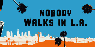 Nobody-Walks-in-LA_4x2